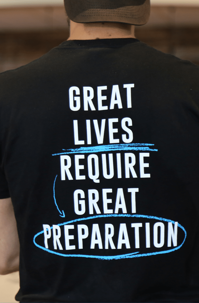 Great lives require great preparation shirt